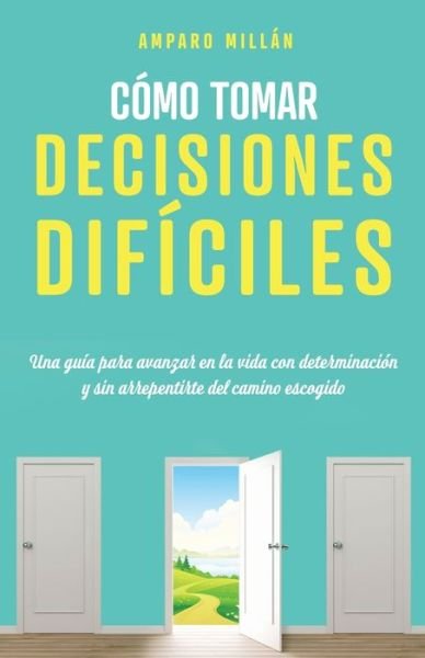 Cover for Amparo Millán · Cómo tomar decisiones difíciles (Pocketbok) (2021)