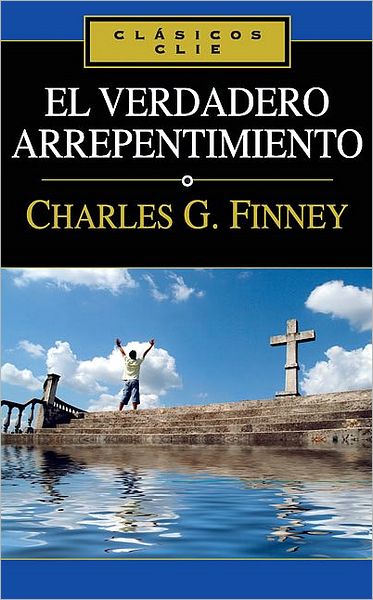 Cover for Charles Finney · El verdadero arrepentimiento (Paperback Book) [Spanish edition] (2009)