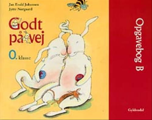 Cover for Jan Evald Johansen; Jytte Nørgaard · Godt på vej. 0. klasse: Godt på vej 0. Opgavebog B (Sewn Spine Book) [1. wydanie] (2004)