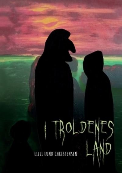 Cover for Lilli Lund Christensen · I troldenes land (Paperback Book) [1st edition] (2023)