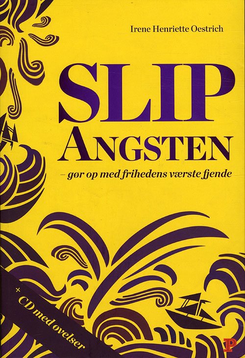 Cover for Irene Oestrich · Slip angsten - gør op med frihedens værste fjende (Sewn Spine Book) [1st edition] (2010)
