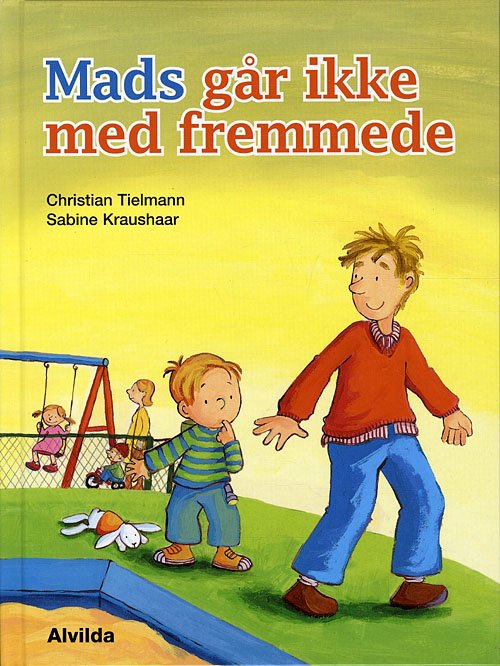 Cover for Christian Tielmann · Mads billedbøger: Mads går ikke med fremmede (Gebundesens Buch) [1. Ausgabe] [Indbundet] (2011)