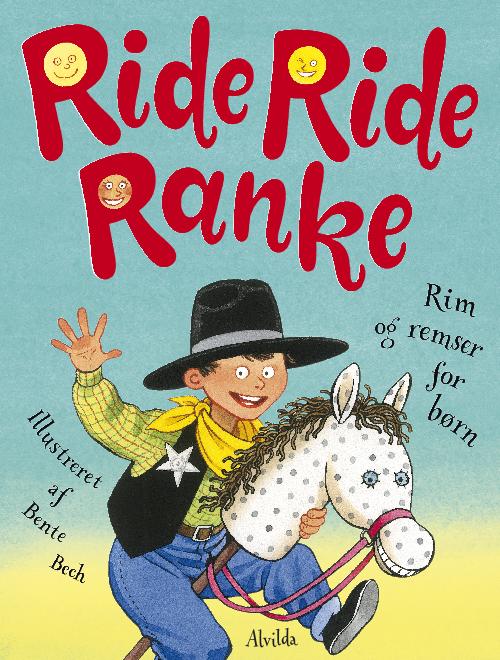 Ride, ride ranke - Bente Bech - Boeken - Forlaget Alvilda - 9788771655704 - 6 oktober 2016