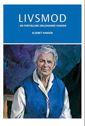 Cover for Elsebet Hansen · Livsmod (Sewn Spine Book) [1e uitgave] (2022)