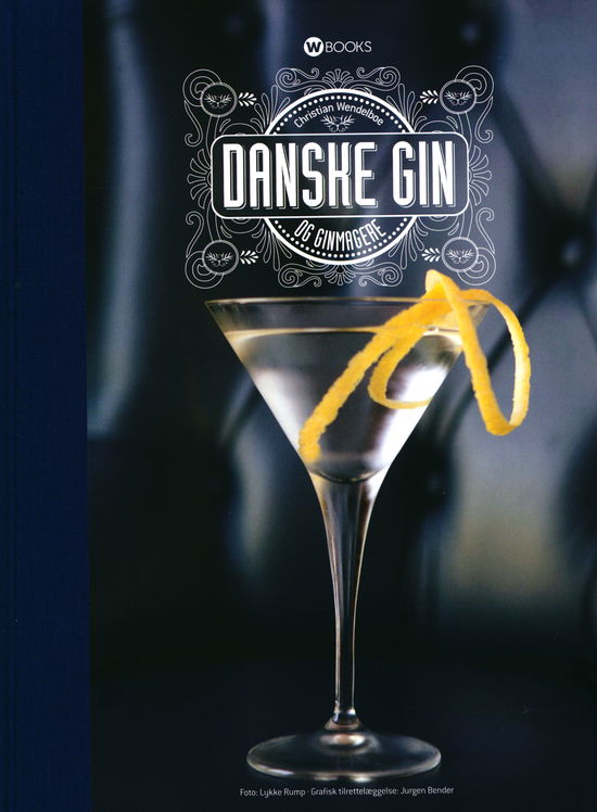 Cover for Christian Wendelboe · Danske gin og ginmagere (Indbundet Bog) [1. udgave] (2017)