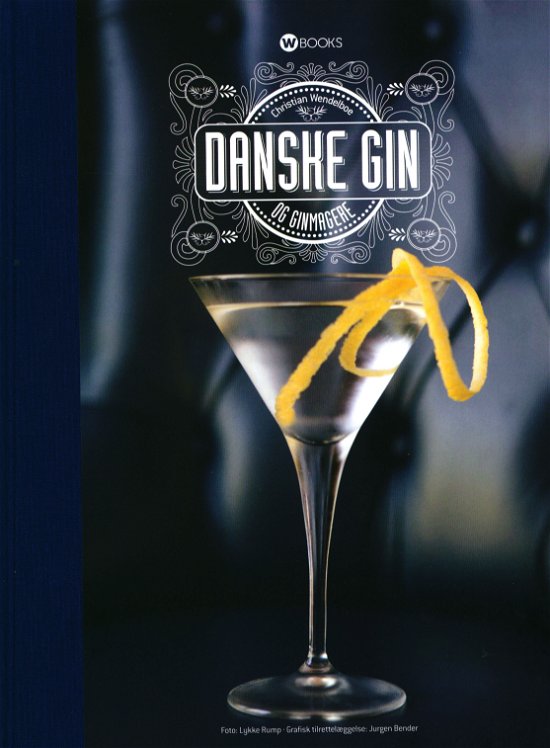 Cover for Christian Wendelboe · Danske gin og ginmagere (Bound Book) [1.º edición] (2017)