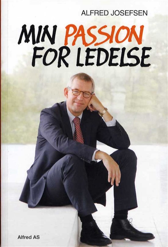 Cover for Alfred Josefsen · Min Passion for ledelse (Hæftet bog) [2. udgave] (2013)