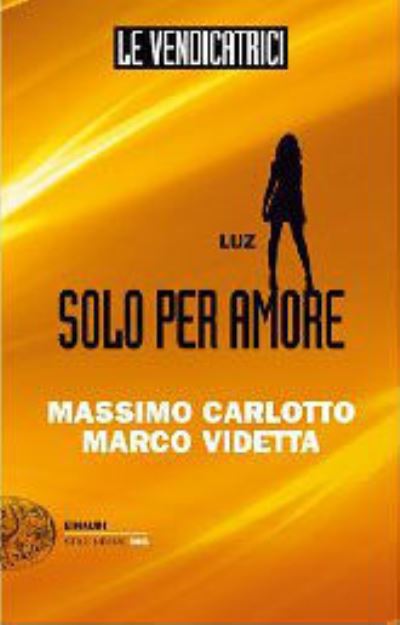 Luz. Le vendicatrici - Massimo Carlotto - Merchandise - Einaudi - 9788806212704 - December 22, 2013