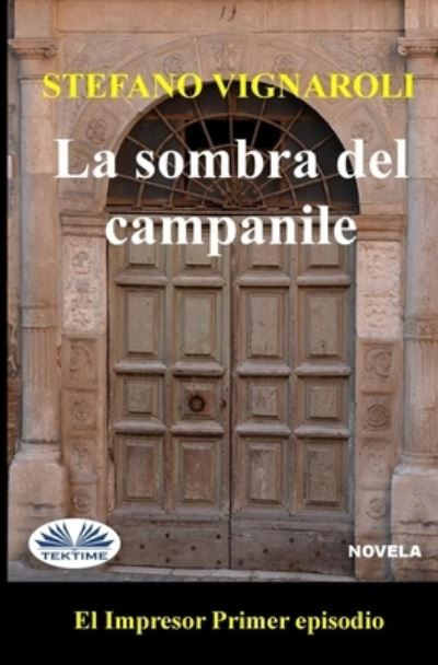 La Sombra del Campanile - Stefano Vignaroli - Books - Tektime - 9788835414704 - December 3, 2020