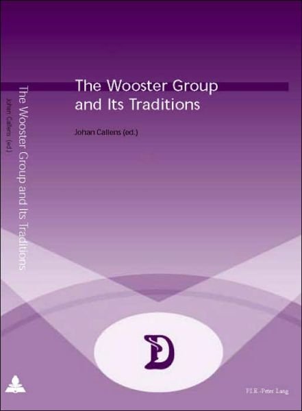 The Wooster Group and Its Traditions - Dramaturgies Textes, Cultures et Representations Texts, Cultures and Performances (Taschenbuch) (2005)