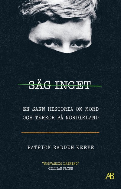 Cover for Patrick Radden Keefe · Säg inget - en sann historia om mord och terror på Nordirland (Book) (2023)