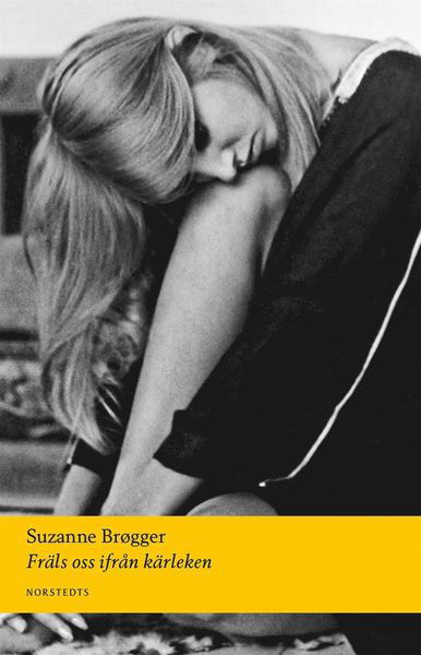 Cover for Suzanne Brøgger · Digitala klassiker: Fräls oss ifrån kärleken (Book) (2014)