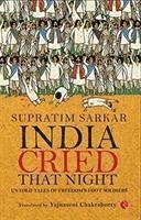 Cover for Supratim Sarkar · India Cried That Night: Untold Tales of Freedom's Foot Soldiers (Paperback Book) (2019)