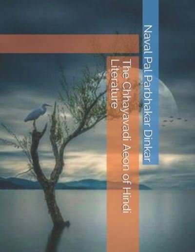 Cover for Naval Pal Parbhakar Dinkar · The Chhayavadi Aeon of Hindi Literature (Paperback Bog) (2020)