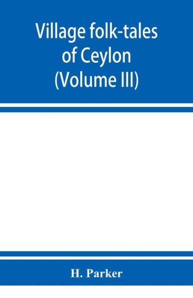Cover for H Parker · Village folk-tales of Ceylon (Volume III) (Pocketbok) (2019)