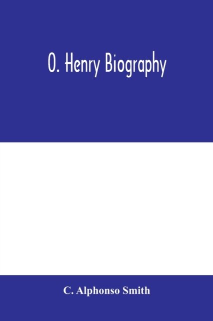 Cover for C Alphonso Smith · O. Henry biography (Paperback Bog) (2020)