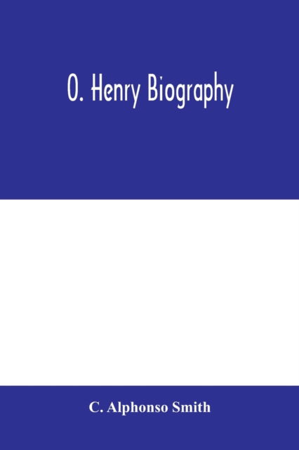 Cover for C Alphonso Smith · O. Henry biography (Paperback Book) (2020)