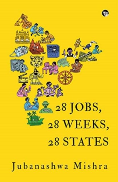 Cover for Jubanashwa Mishra · 28 Jobs, 28 Weeks, 28 States (Taschenbuch) (2022)
