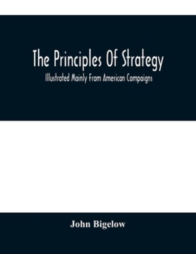 Cover for John Bigelow · The Principles Of Strategy (Paperback Book) (2021)