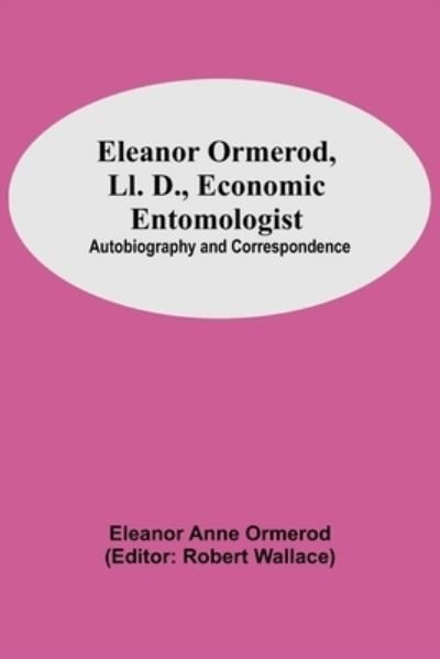 Cover for Eleanor Anne Ormerod · Eleanor Ormerod, Ll. D., Economic Entomologist (Paperback Bog) (2021)