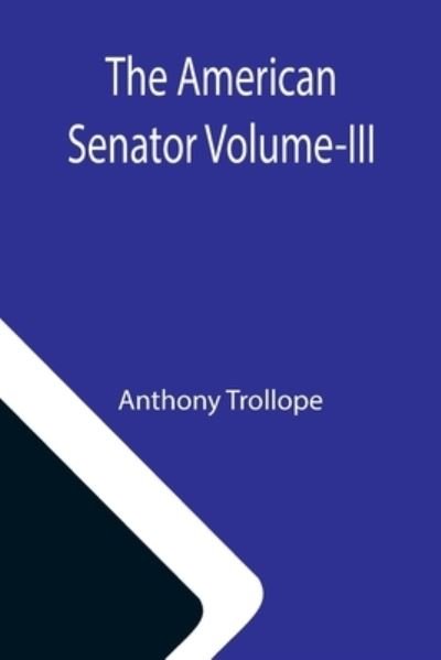 Cover for Anthony Trollope · The American Senator Volume-III (Paperback Book) (2021)