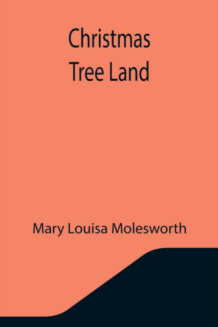 Cover for Mary Louisa Molesworth · Christmas Tree Land (Paperback Book) (2021)