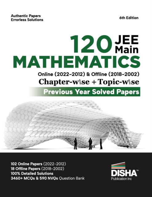 Cover for Disha Experts · Disha 120 Jee Main Mathematics Online (20222012) &amp; Offline (20182002) Chapter-Wise + Topic-Wise Previous Years Solved Papers 6th Edition | Ncert Chapterwise Pyq Question Bank with 100% Detailed Soluti (Paperback Book) [6 Revised edition] (2022)