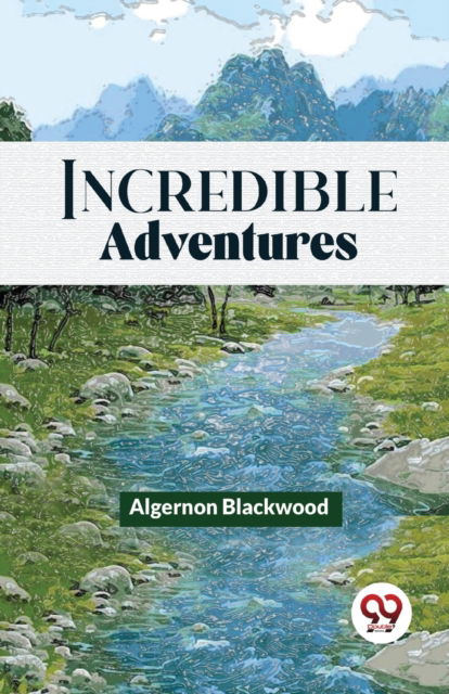 Cover for Algernon Blackwood · Incredible Adventures (Paperback Book) (2023)