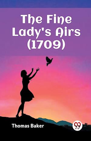 Cover for Thomas Baker · The Fine Lady's Airs (1709) (Edition2023) (Paperback Book) (2024)