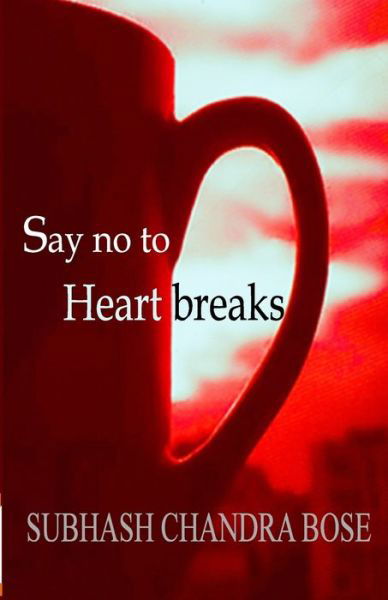 Cover for Subhash Chandra Bose · Say no to heartbreaks (Pocketbok) (2017)