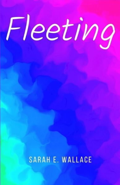 Fleeting - Sarah Wallace - Books - Libresco Feeds Private Limited - 9789395087704 - July 16, 2022