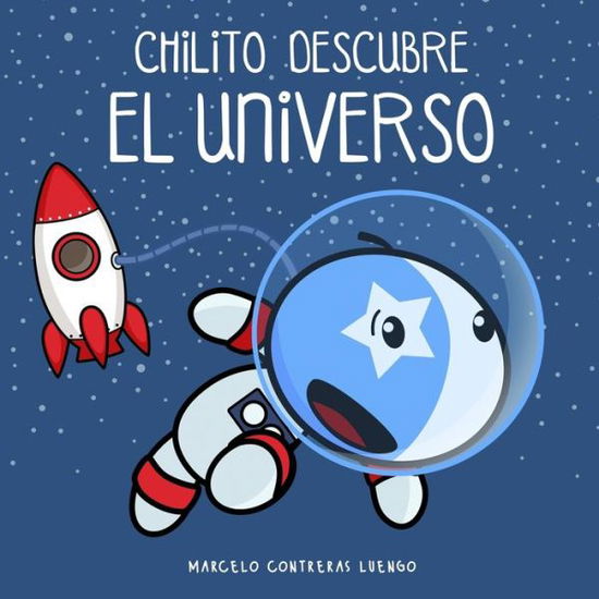 Cover for Marcelo Contreras Luengo · Chilito Descubre el Universo (Taschenbuch) (2016)