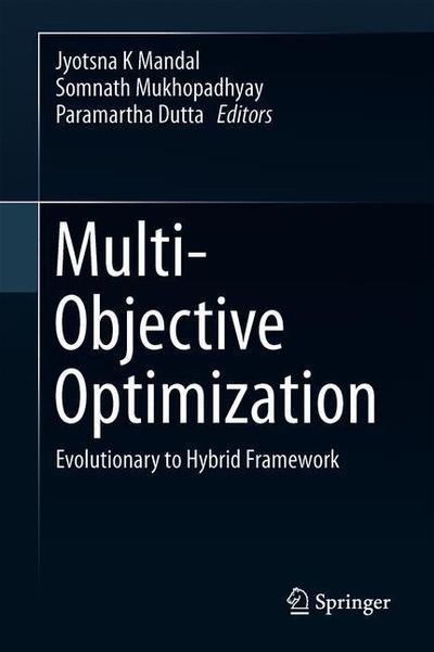 Cover for Multi-Objective Optimization: Evolutionary to Hybrid Framework (Hardcover Book) [1st ed. 2018 edition] (2018)