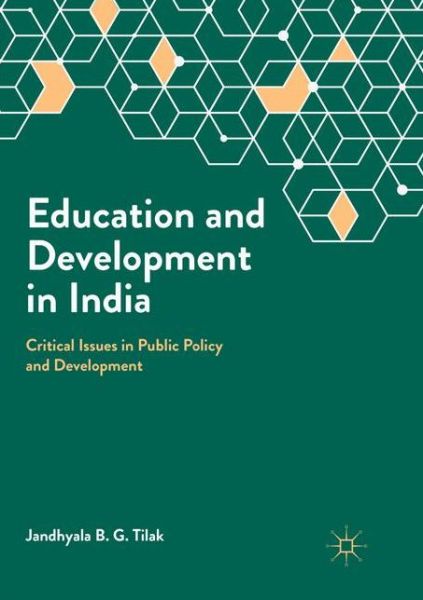 Cover for Jandhyala B.G. Tilak · Education and Development in India: Critical Issues in Public Policy and Development (Paperback Book) [Softcover reprint of the original 1st ed. 2018 edition] (2019)