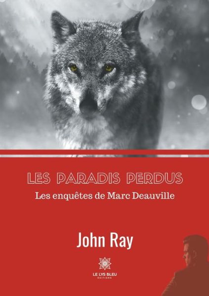 Les paradis perdus: Les enquetes de Marc Deauville - John Ray - Books - Le Lys Bleu - 9791037726704 - March 19, 2021