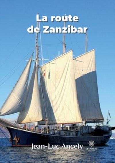 Cover for Ancely Jean-Luc · La route de Zanzibar (Paperback Book) (2022)