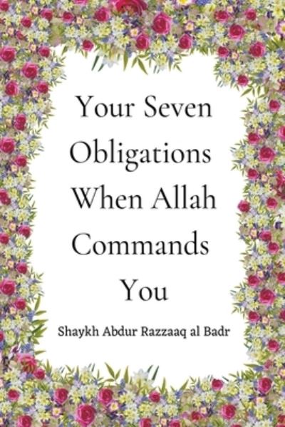 Cover for Shaykh Abdur Razzaaq Al Badr · Your Seven Obligations When Allah Commands You (Paperback Book) (2022)