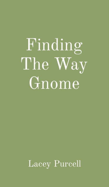 Cover for Lacey Purcell · Finding The Way Gnome (Hardcover Book) (2022)