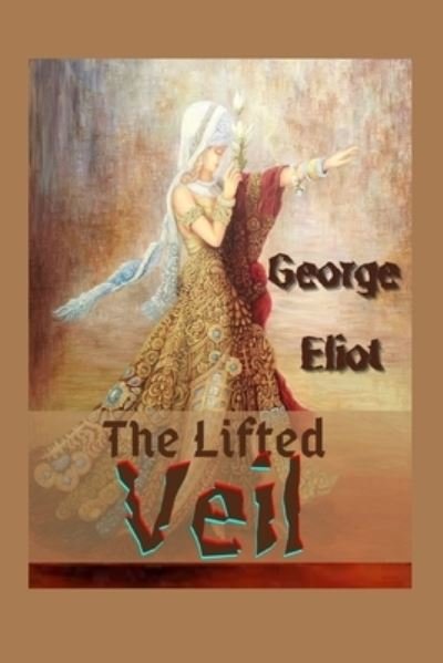 Cover for George Eliot · The Lifted Veil: Illustrated (Paperback Bog) (2022)