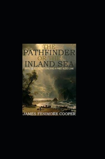 Cover for James Fenimore Cooper · The Pathfinder: or The Inland Sea-Original Edition (Annotated) (Paperback Bog) (2022)