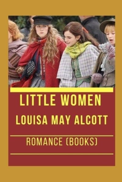 Little Women - Louisa May Alcott - Books - Independently Published - 9798422798704 - February 25, 2022