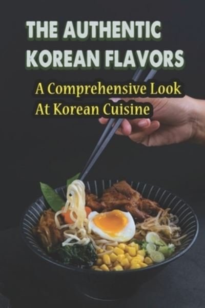 Cover for Amazon Digital Services LLC - KDP Print US · The Authentic Korean Flavors (Paperback Book) (2022)
