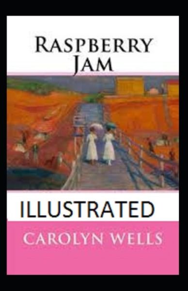 Raspberry Jam Annotated - Carolyn Wells - Books - Independently Published - 9798503598704 - May 13, 2021