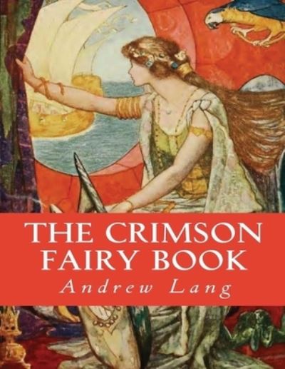 Cover for Andrew Lang · The Crimson Fairy Book (Annotated) (Paperback Book) (2021)