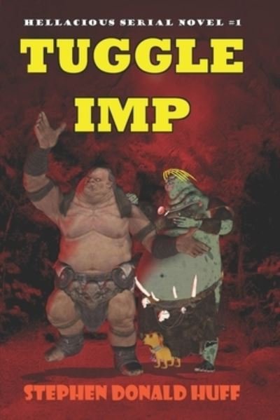Cover for Stephen Donald Huff · Tuggle Imp: Hellacious Serial Novel #1 - A Hellacious Serial Novel (Paperback Bog) (2020)