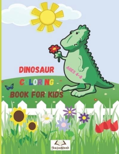 Cover for Theend Book · Dinosaur Coloring Book for Kids Ages 4-8 (Paperback Bog) (2020)