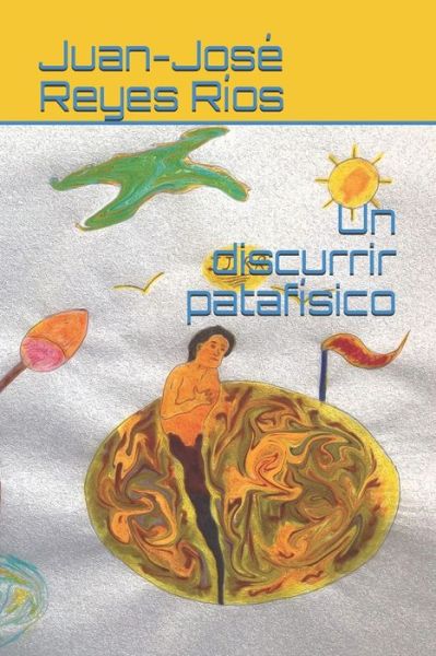 Cover for Juan-Jose Reyes Rios · Un discurrir patafisico (Paperback Book) (2021)