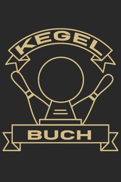 Kegelbuch - Kegel Koenig - Books - Independently Published - 9798615471704 - February 18, 2020