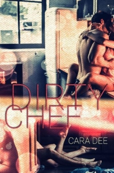 Cover for Cara Dee · Dirty Chef (Taschenbuch) (2020)