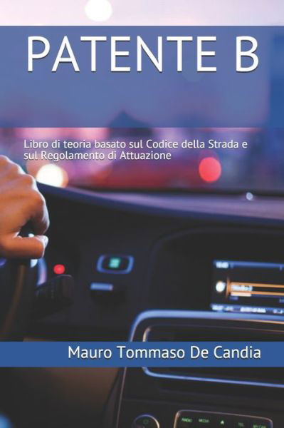 Cover for Mauro Tommaso De Candia · Patente B: Libro di teoria basato sul Codice della Strada e sul Regolamento di Attuazione (Pocketbok) (2020)